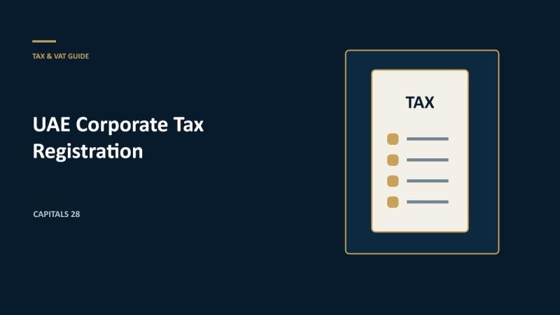 UAE Corporate Tax Registration: Who Must Register and What Documents Are Needed?